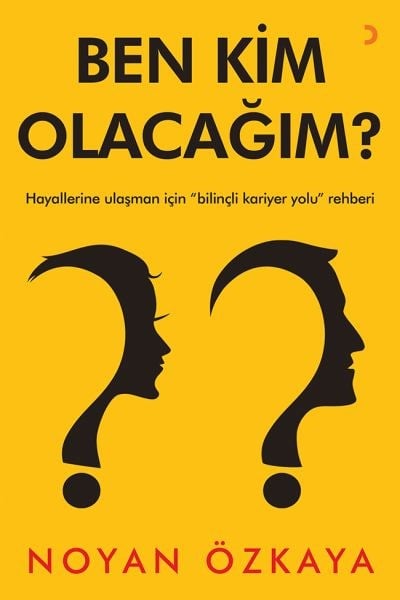 Ben Kim Olacağım? - Hayallerine Ulaşman İçin 