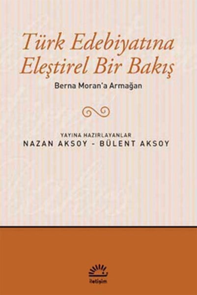 Berna Moran'a Armağan / Türk Edebiyatına Eleştirel Bir Bakış