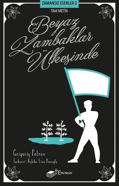 Beyaz Zambaklar Ülkesinde (Tam Metin) - Zamansız Eserler 2