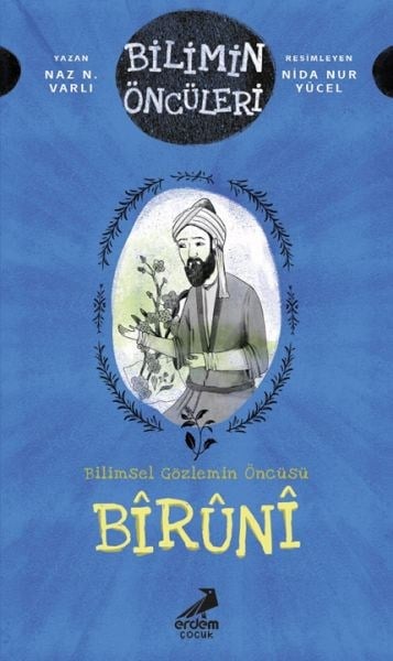 Bilimin Öncüleri- Bilimsel Gözlemin Öncüsü: Bîrûnî