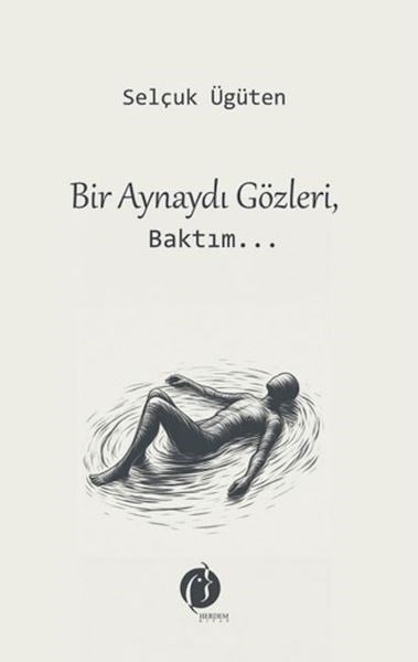 Bir Aynaydı Gözleri, Baktım...