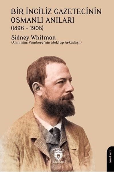 Bir İngiliz Gazetecinin Osmanlı Anıları (1896 – 1908)