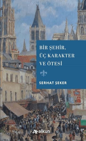Bir Şehir Üç Karakter ve Ötesi