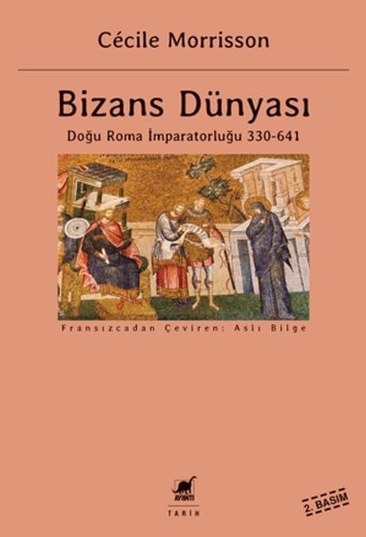 Bizans Dünyası 1 - Doğu Roma İmparatorluğu (330-641)