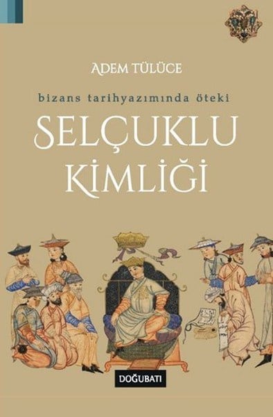 Bizans Tarihyazımında Öteki Selçuklu Kimliği