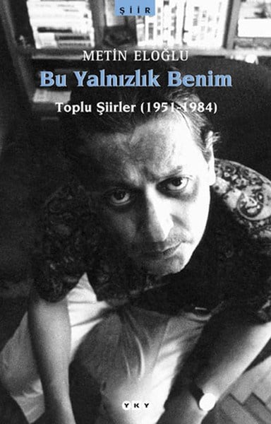 Bu Yalnızlık Benim-Toplu Şiirler