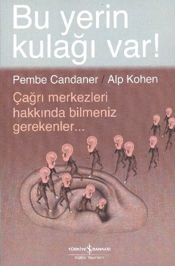 Bu Yerin Kulağı Var!  Çağrı Merkezleri Hakkında Bilmeniz Gerekenler