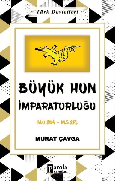 Büyük Hun İmparatorluğu - Türk Devletleri 1 -  M.Ö 204-M.S 216