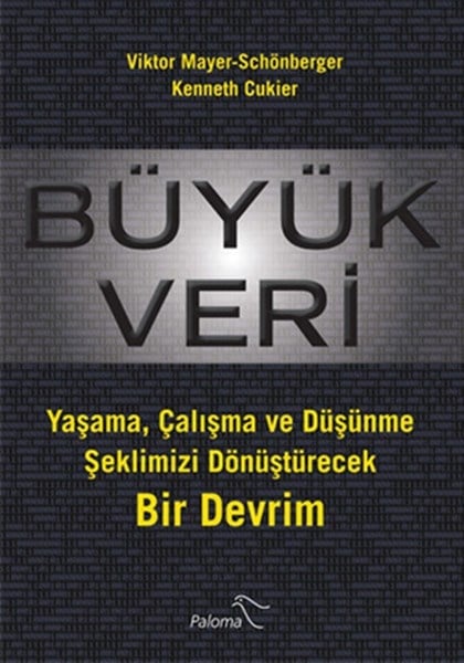Büyük Veri  Yaşama, Çalışma ve Düşünme Şeklimizi Dönüştürecek Bir Devrim