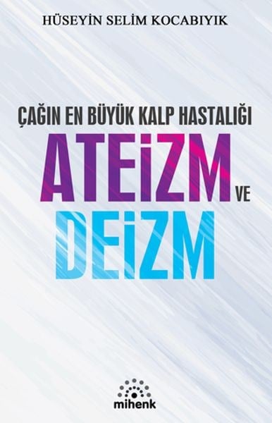 Çağın En Büyük Kalp Hastalığı Ateizm ve Deizm