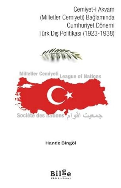 Cemiyet-i Akvam (Milletler Cemiyeti) Bağlamında Cumhuriyet Dönemi Türk Dış Politikası (1923-1938)