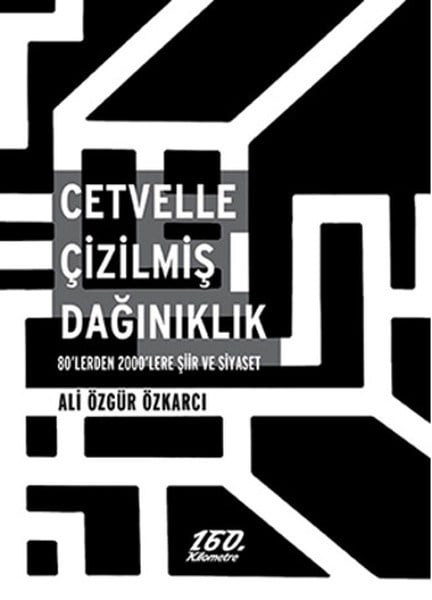 Cetvelle Çizilmiş Dağınıklık  80'lerden 2000'lere Şiir ve Siyaset