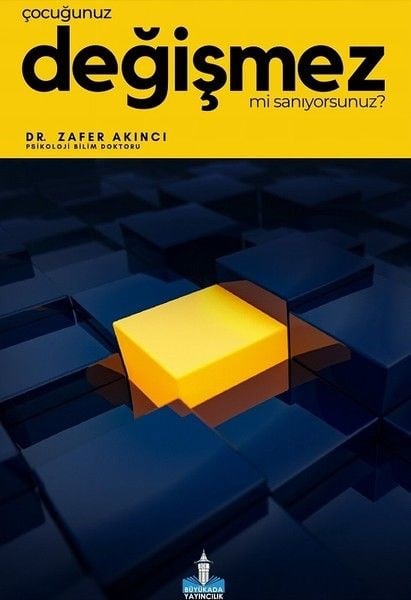 Çocuğunuz Değişmez mi Sanıyorsunuz?
