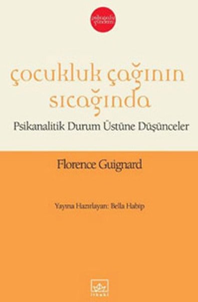Çocukluk Çağının Sıcağında  Psikanalitik Durum Üstüne Düşünceler