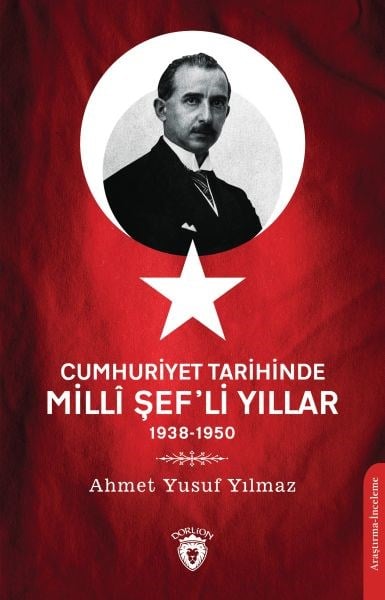 Cumhuriyet Tarihinde Millî Şef’li Yıllar - 1938-1950