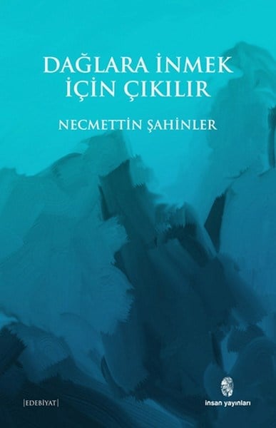 Dağlara İnmek İçin Çıkılır