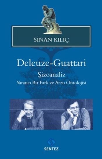 Deleuze-Guattari / Şizoanaliz  Yaratıcı Bir Fark ve Arzu Ontolojisi
