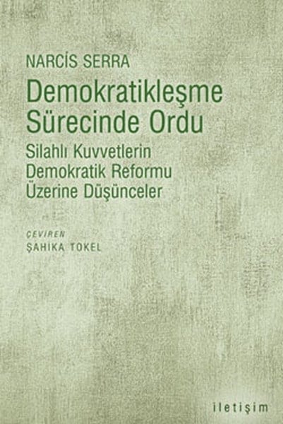 Demokratikleşme Sürecinde Ordu  Silahlı Kuvvetlerin Demokratik Reformu Üzerine Düşünceler