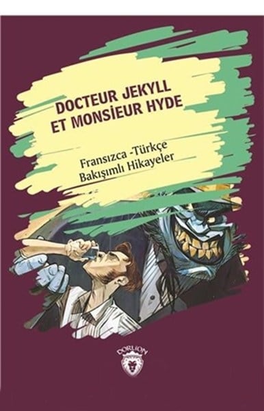 Docteur Jekyll Et Monsieur Hyde (Dr. Jekyll Bay Hyde) Fransızca Türkçe Bakışımlı Hikayeler