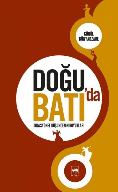 Doğu'da Batı'da İrrasyonel Düşüncenin Boyutları