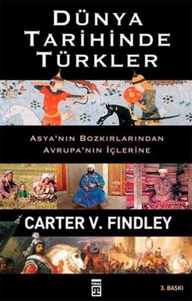 Dünya Tarihinde Türkler  Asya'nın Bozkırlarından Avrupa'nın İçlerine