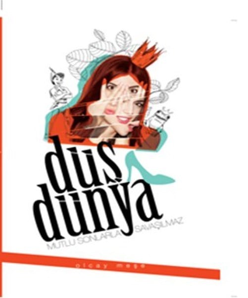 Düş Dünya  Mutlu Sonlarla Savaşılmaz