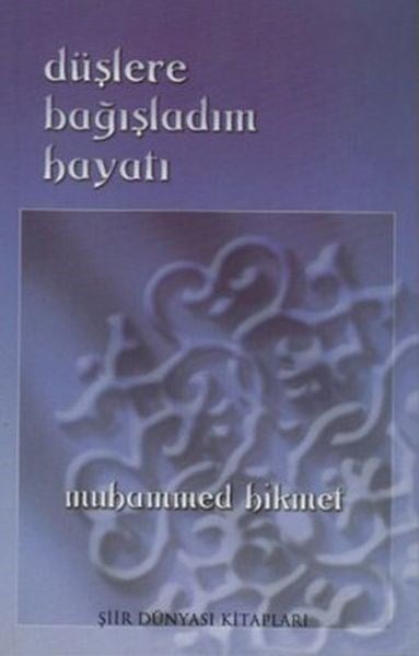 Düşlere Bağışladım Hayatı