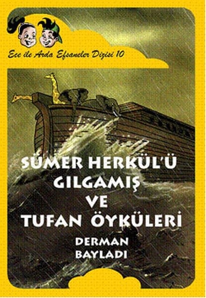 Ece ile Arda Efsaneler Dizisi - Sümer Herkülü Gılgamış ve Tufan Öyküleri