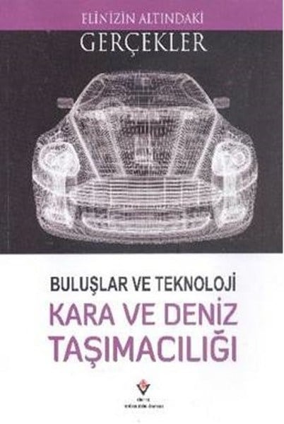 Elinizin Altındaki Gerçekler - Buluşlar ve Teknoloji Kara ve Deniz Taşımacılığı
