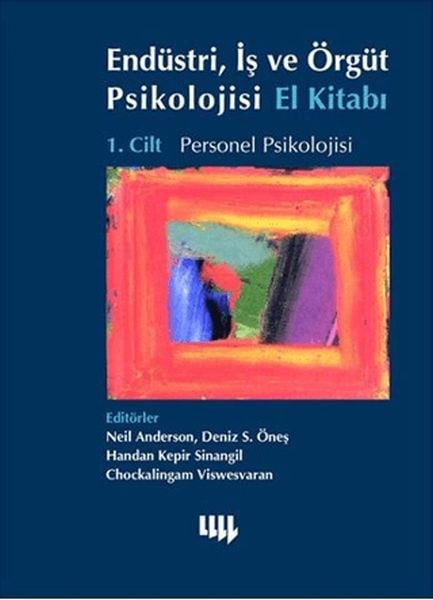 Endüstri, İş ve Örgüt Psikolojisi El Kitabı 1. Cilt: Personel Psikolojisi