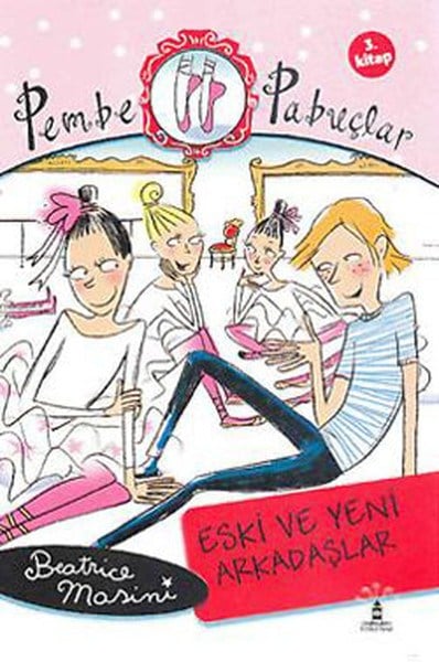 Eski ve Yeni Arkadaşlar  Pembe Pabuçlar (3. Kitap)