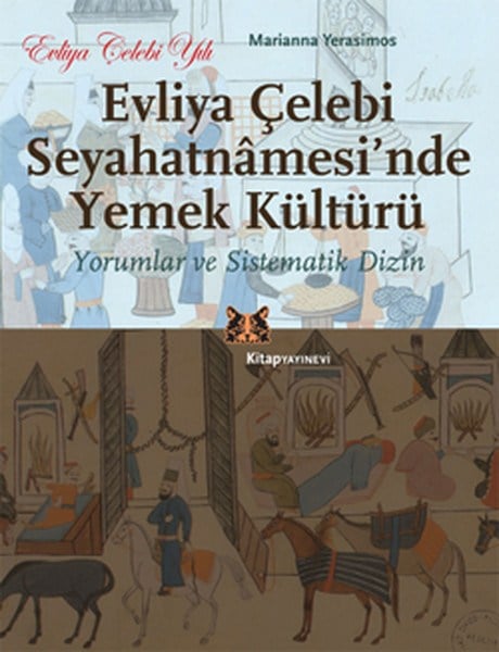 Evliya Çelebi Seyahatnamesi'nde Yemek Kültürü  Yorumlar ve Sistematik Dizin