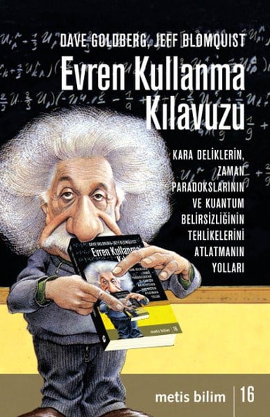 Evren Kullanma Kılavuzu  Kara Deliklerin, Zaman Paradokslarının ve Kuantum Belirsizliğinin Tehli