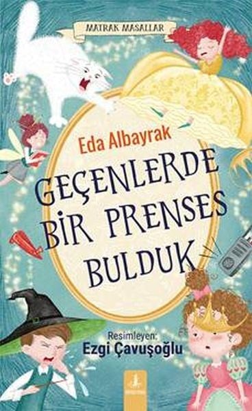 Geçenlerde Bir Prenses Bulduk     Matrak Masallar 2