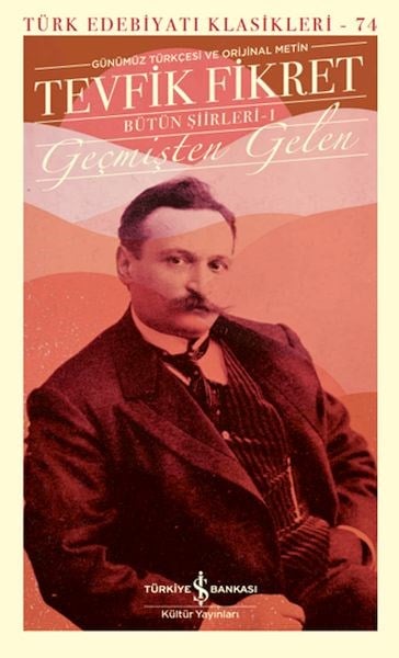 Geçmişten Gelen - Bütün Şiirleri 1 (Günümüz Türkçesiyle) - Türk Edebiyatı Klasikleri (Ciltli)
