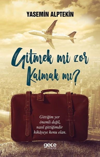 Gitmek Mi  Zor Kalmak Mı?