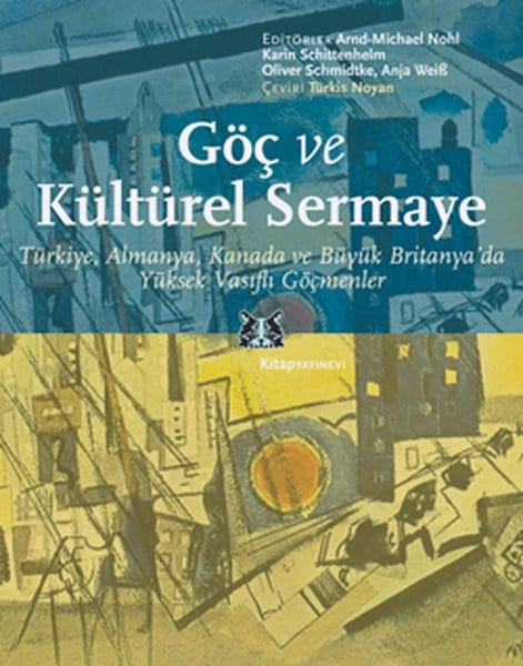 Göç ve Kültürel Sermaye  Türkiye, Almanya, Kanada ve Büyük Britanya'da Yüksek Vasıflı Göçmenler