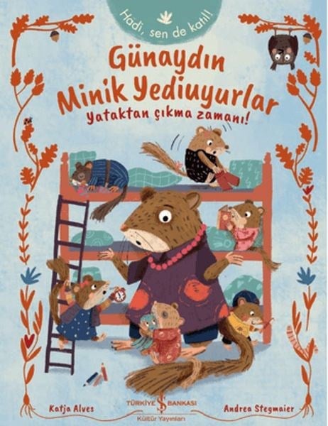 Günaydın Minik Yediuyurlar - Yataktan Çıkma Zamanı!