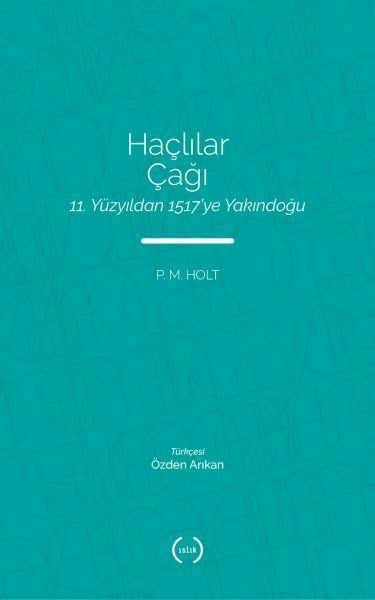 Haçlılar Çağı - 11. Yüzyıldan 1517’ye Yakındoğu