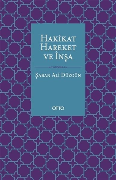 Hakikat, Hareket ve İnşa