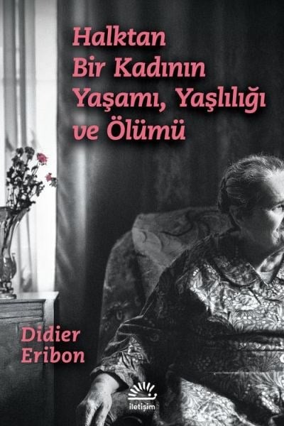 Halktan Bir Kadının Yaşamı Yaşlılığı ve Ölümü