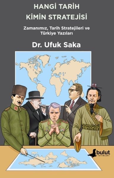 Hangi Tarih Kimin Stratejisi - Zamanımız, Tarih Stratejileri ve Türkiye Yazıları