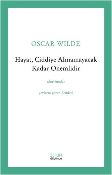 Hayat, Ciddiye Alınamayacak Kadar Önemlidir