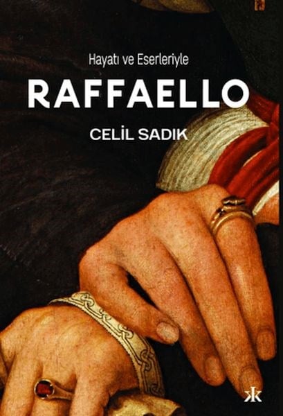 Hayatı ve Eserleriyle Raffaello