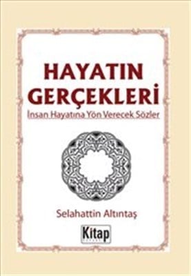 Hayatın Gerçekleri  İnsan Hayatına Yön Verecek Sözler