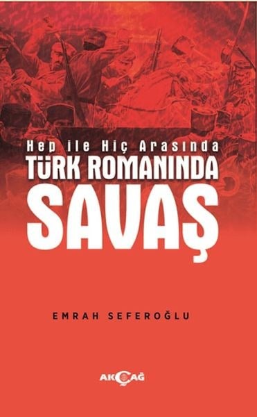 Hep İle Hiç Arasında Türk Romanında Savaş
