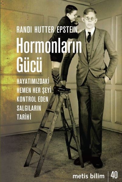 Hormonların Gücü - Hayatımızdaki Hemen Her Şeyi Kontrol Eden Salgıların Tarihi