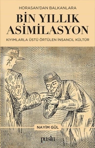 Horosan'dan Balkanlara Bin Yıllık Asimilasyon (Kıyımlarla Üstü Örtülen İnsancıl Kültür)