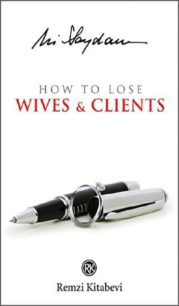How To Lose Wıves & Clıents