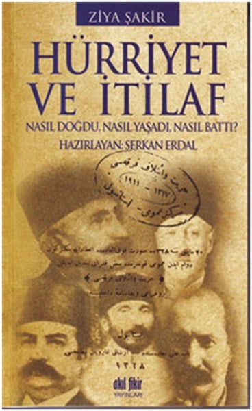 Hürriyet ve İtilaf  Nasıl Doğdu, Nasıl Yaşadı, Nasıl Battı?